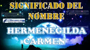 Significado del nombre Hermenegilda Carmen, su origen y más
