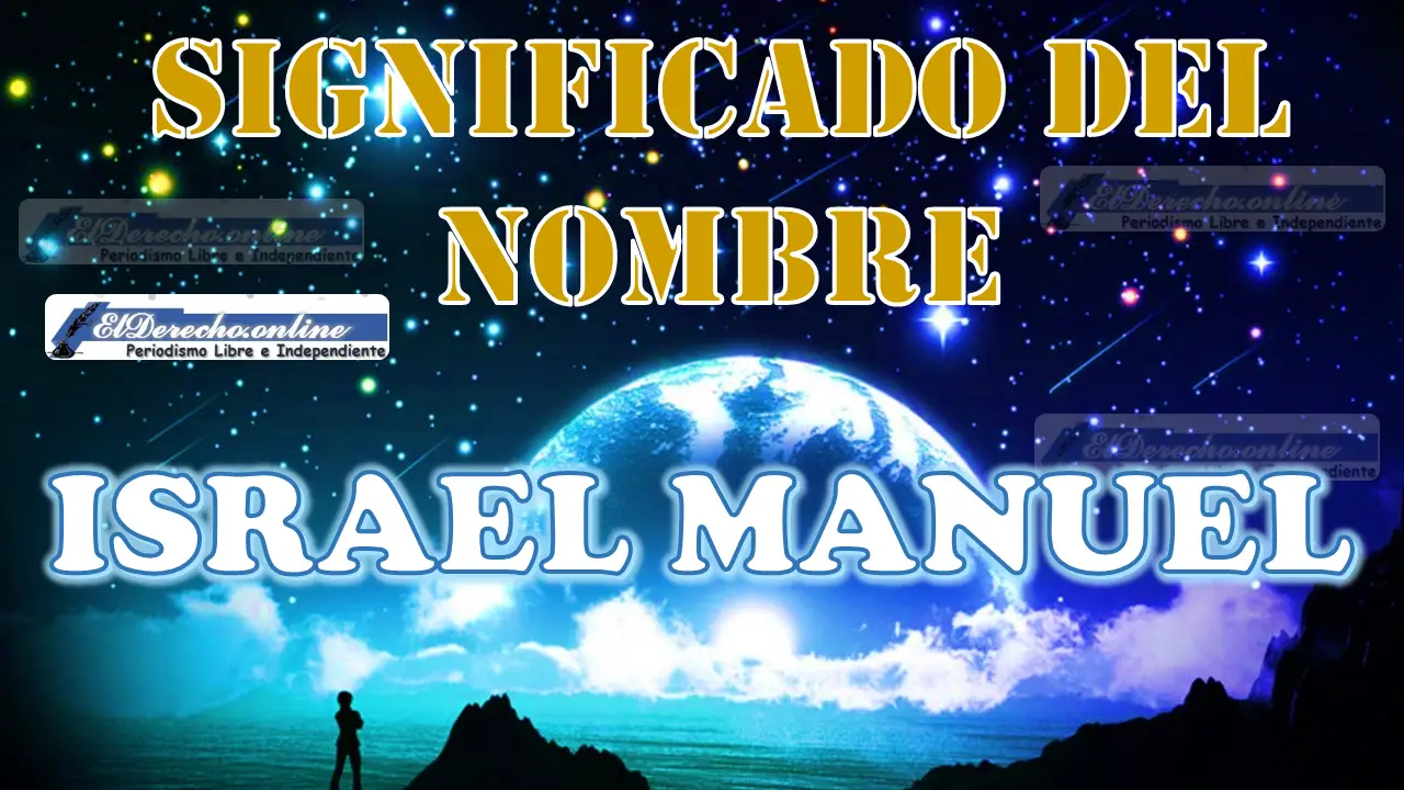 Significado del nombre Israel Manuel, su origen y más