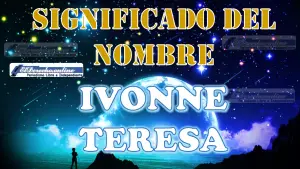 Significado del nombre Ivonne Teresa: su origen y más