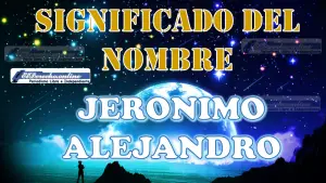 Significado del nombre Jeronimo Alejandro: su origen y más