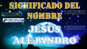 Significado del nombre Jesús Alejandro, su origen y más