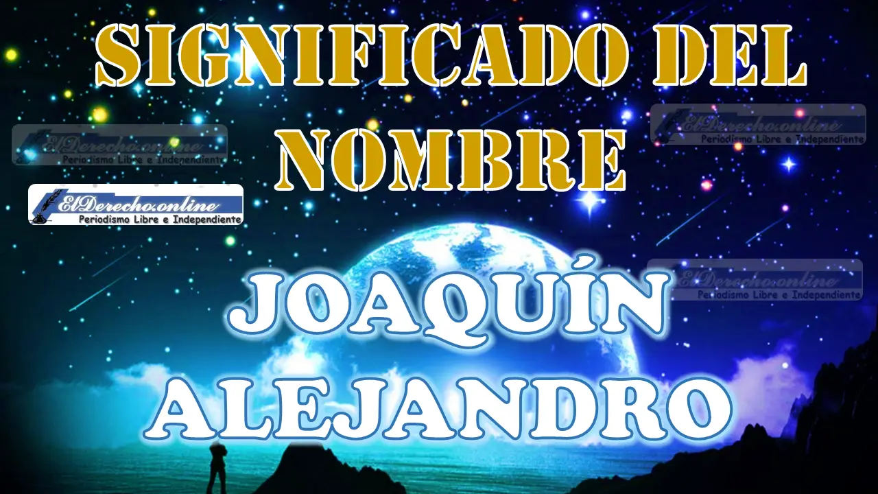 Significado del nombre Joaquín Alejandro, su origen y más