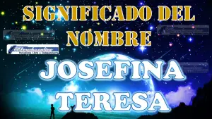 Significado del nombre Josefina Teresa: su origen y más