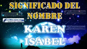 Significado del nombre Karen Isabel: su origen y más