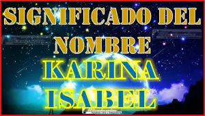 Significado del nombre Karina Isabel: su origen y más