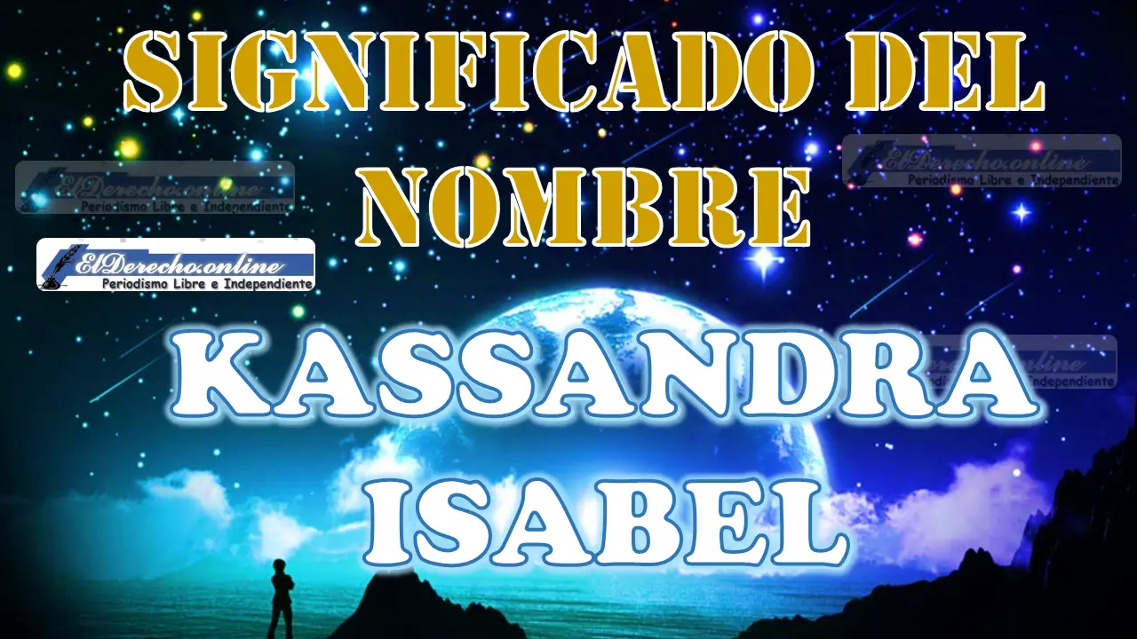 Significado del nombre Kassandra Isabel, su origen y más