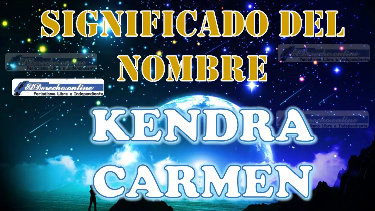 Significado del nombre Kendra Carmen: su origen y más