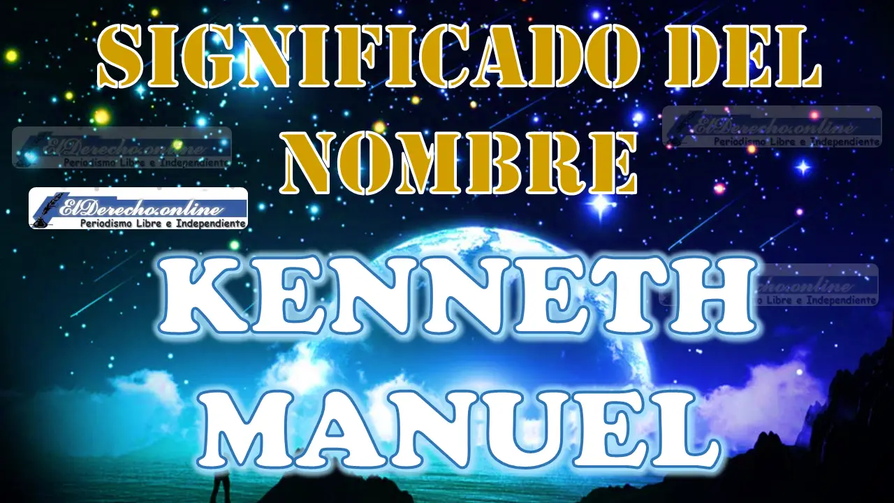 Significado del nombre Kenneth Manuel: su origen y más