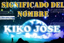 Significado del nombre Kiko Jose: su origen y más