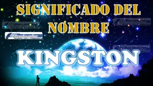Significado del nombre Kingston: su origen y más