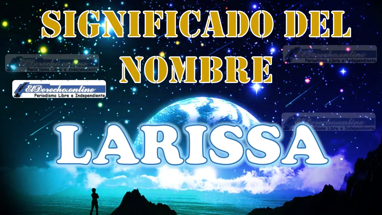 Significado del nombre Larissa: su origen y más