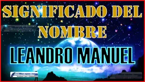 Significado del nombre Leandro Manuel: su origen y más
