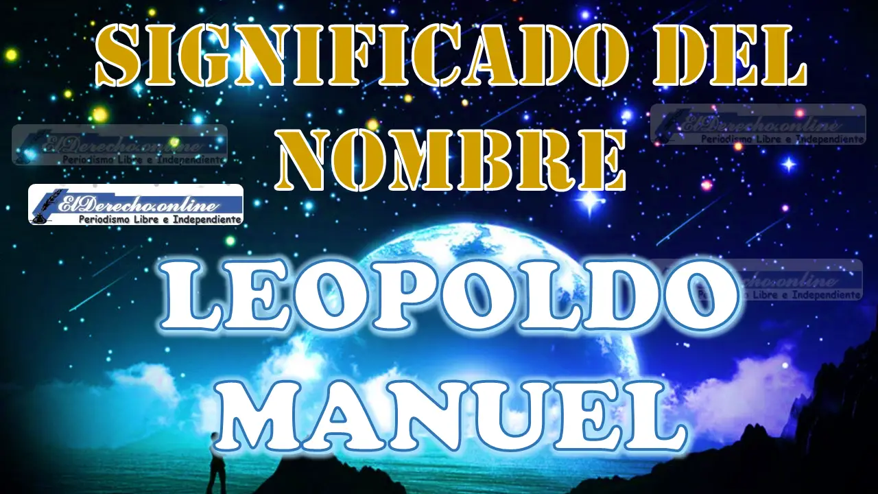 Significado del nombre Leopoldo Manuel: su origen y más