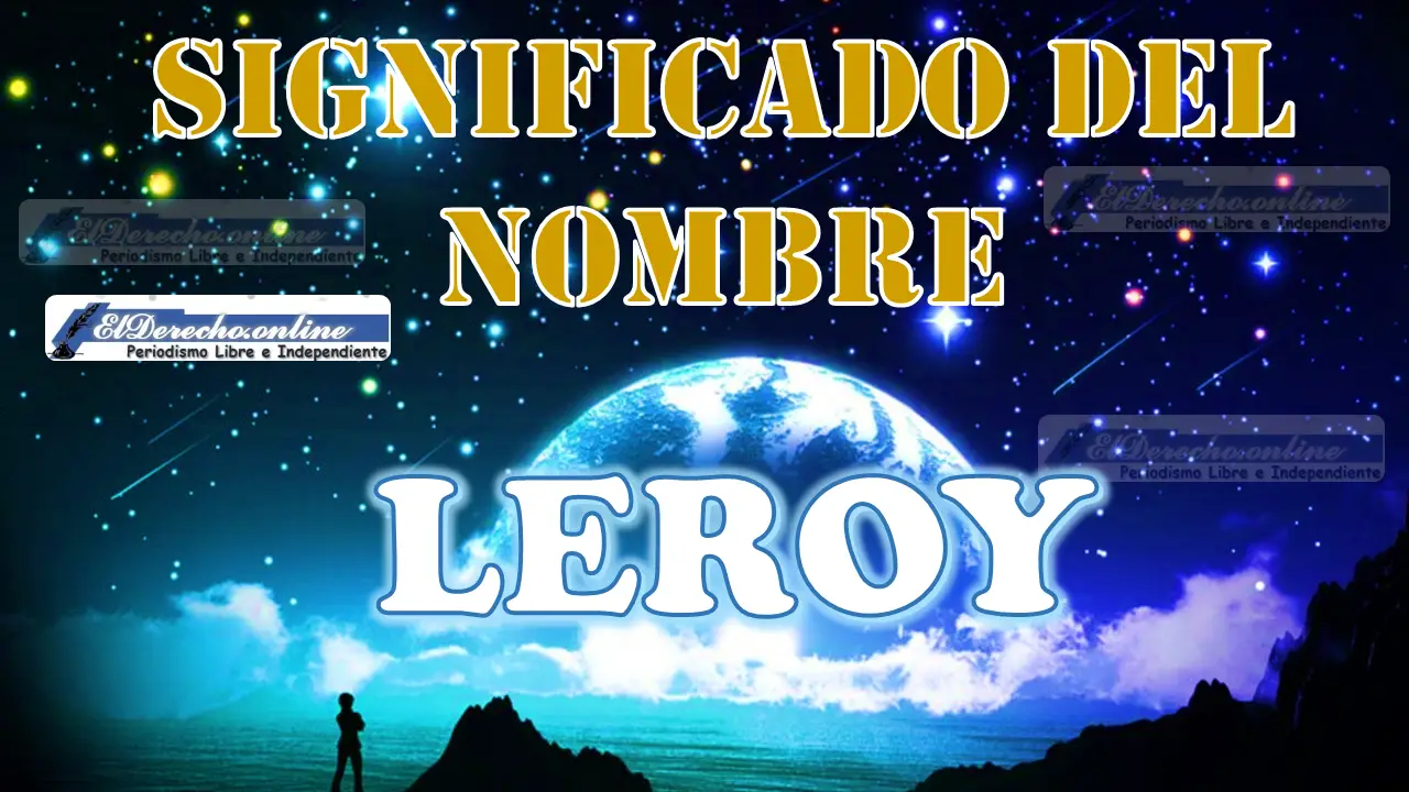 Significado del nombre Leroy, su origen y más