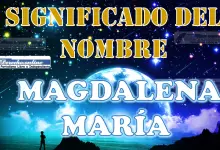 Significado del nombre Magdalena María, su origen y más