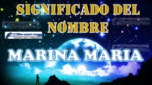 Significado del nombre Marina Maria: su origen y más