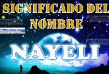 Significado del nombre Nayeli: su origen y más