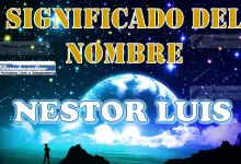 Significado del nombre Nestor Luis, su origen y más