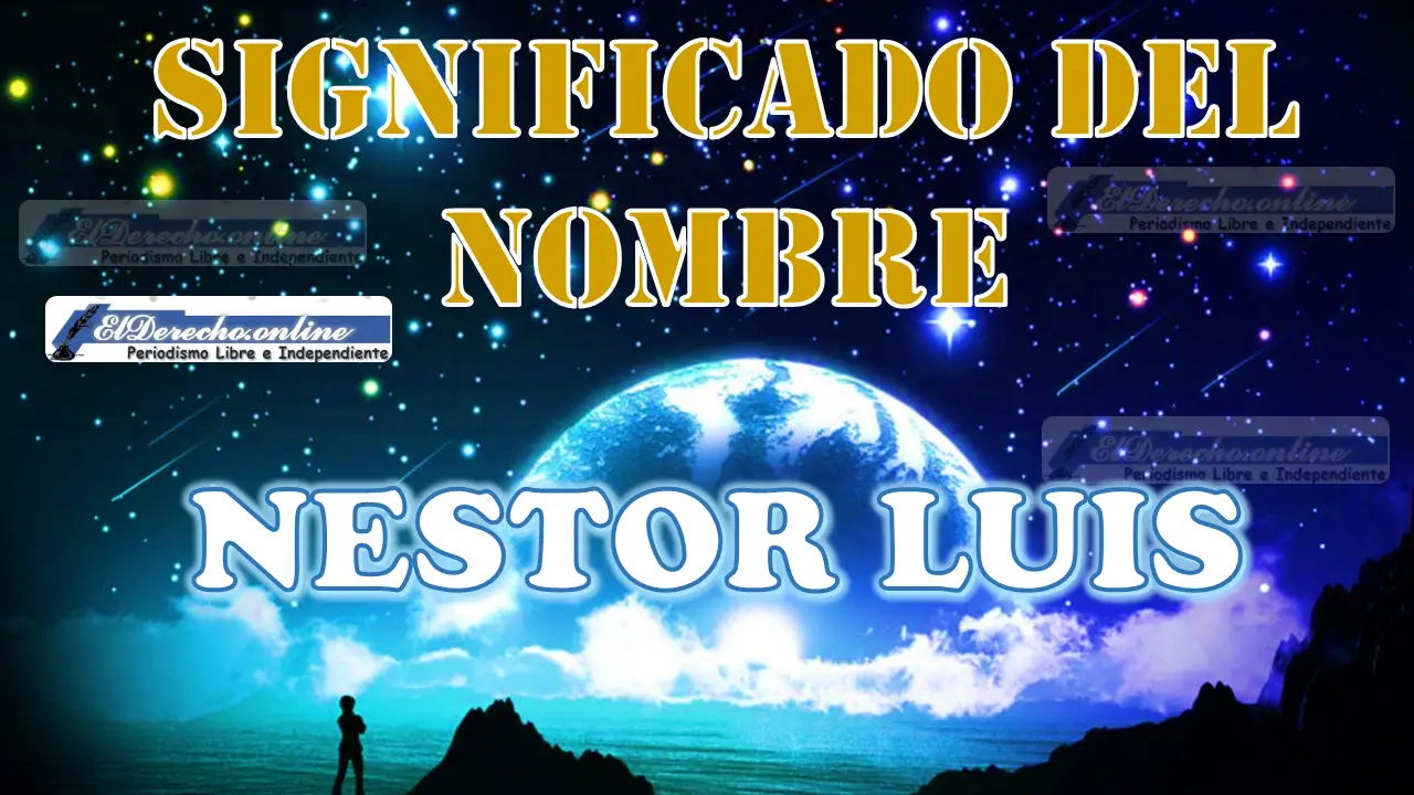 Significado del nombre Nestor Luis, su origen y más