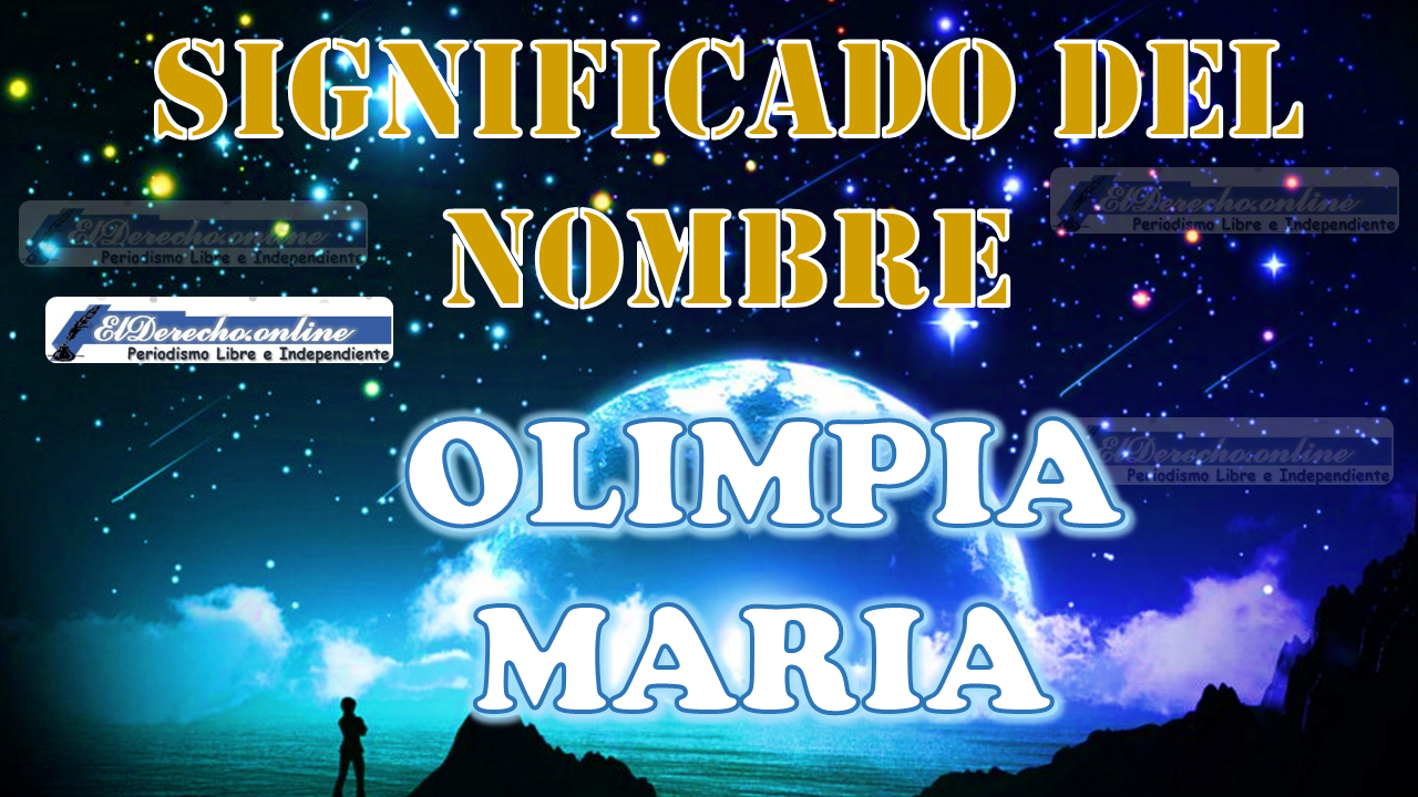 Significado del nombre Olimpia Maria, su origen y más