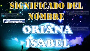 Significado del nombre Oriana Isabel: su origen y más