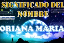 Significado del nombre Oriana Maria, su origen y más