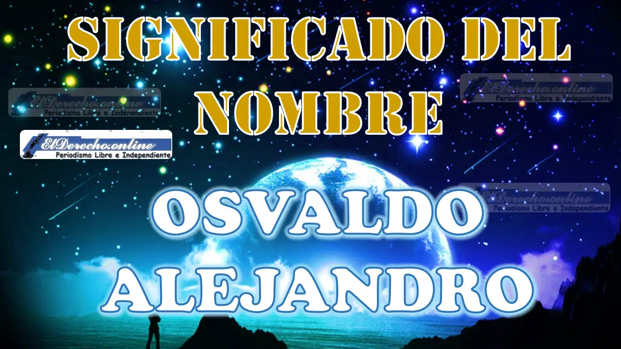 Significado del nombre Osvaldo Alejandro: su origen y más