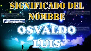 Significado del nombre Osvaldo Luis: su origen y más