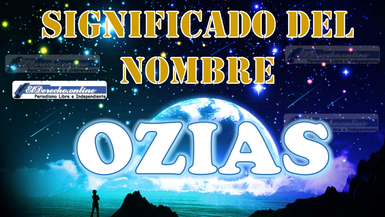 Significado del nombre Ozias, su origen y más