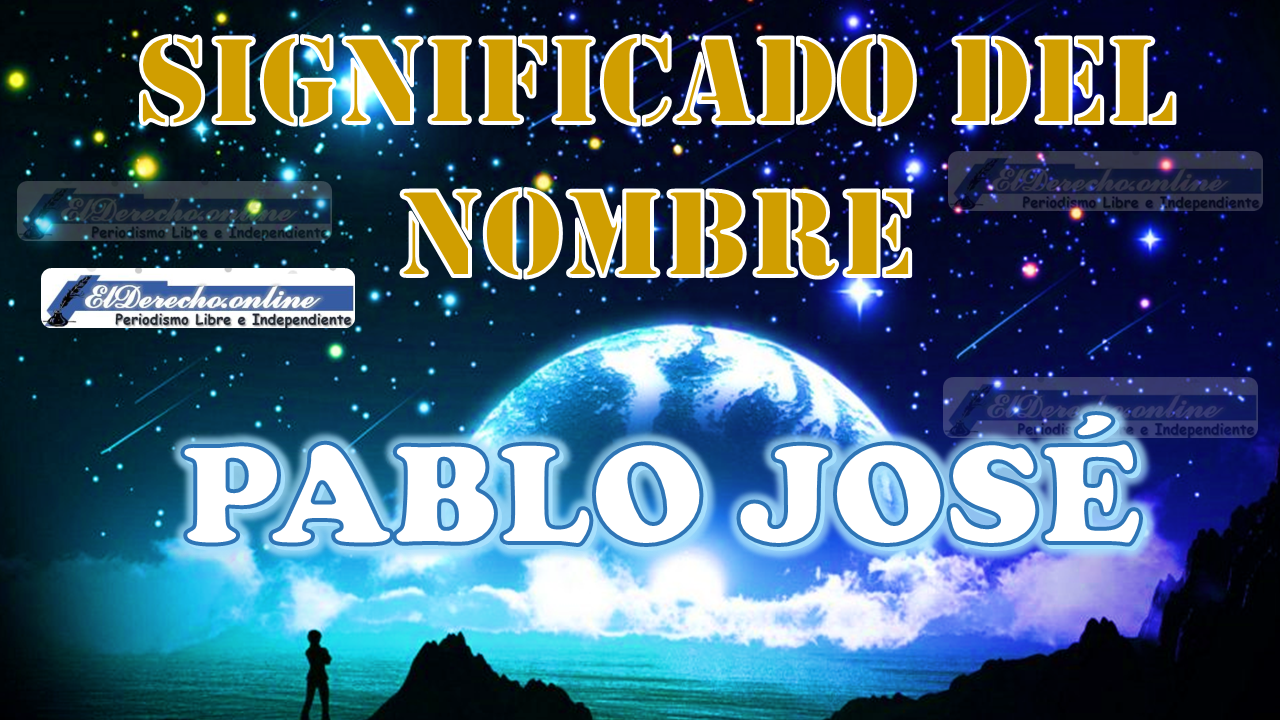 Significado del nombre Pablo José, su origen y más