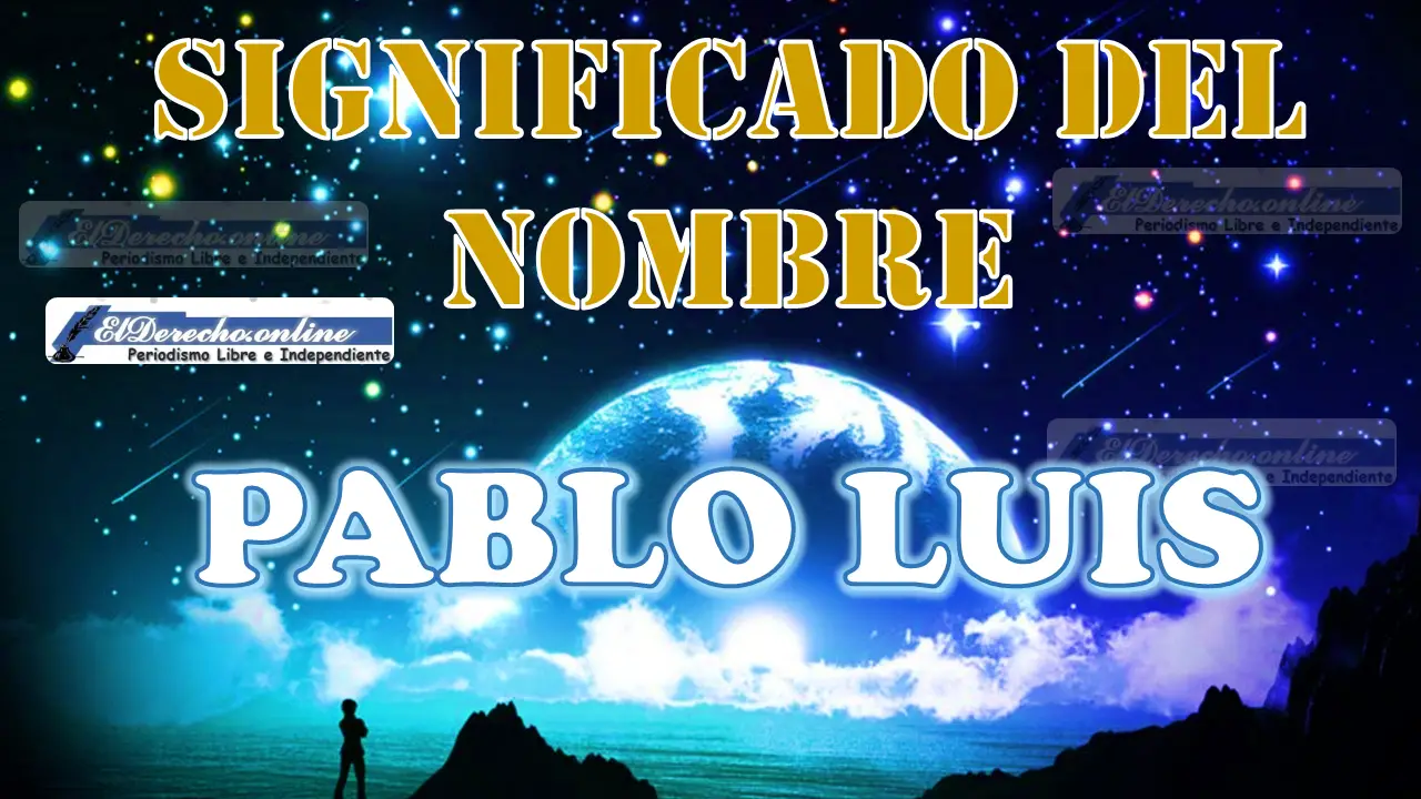 Significado del nombre Pablo Luis: su origen y más