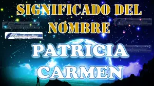 Significado del nombre Patricia Carmen: su origen y más