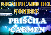 Significado del nombre Priscila Carmen, su origen y más