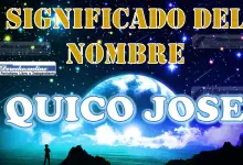 Significado del nombre Quico Jose: su origen y más