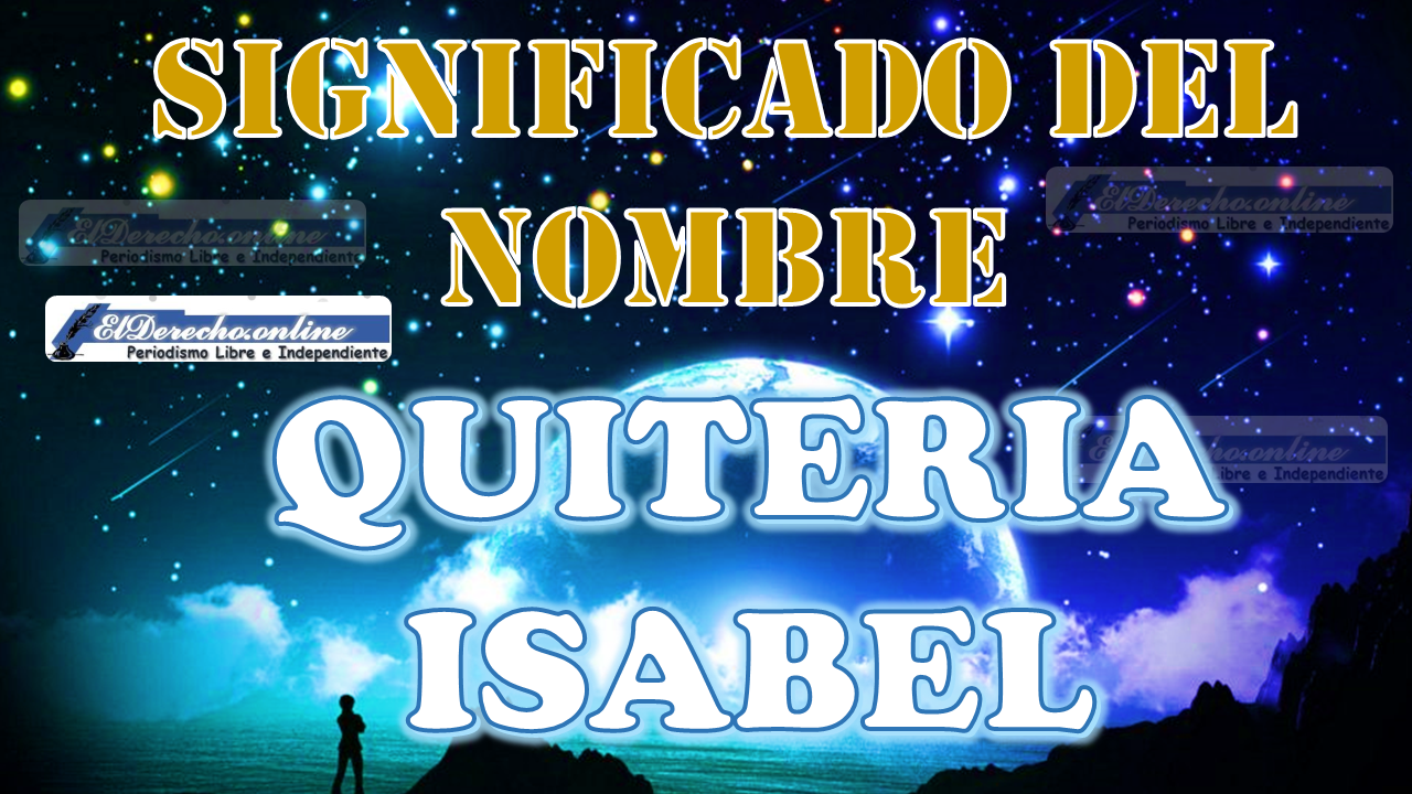 Significado del nombre Quiteria Isabel, su origen y más