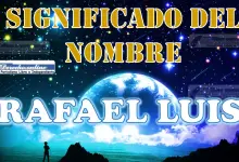 Significado del nombre Rafael Luis: su origen y más