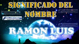 Significado del nombre Ramon Luis, su origen y más