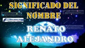 Significado del nombre Renato Alejandro, su origen y más