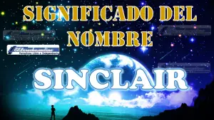 Significado del nombre Sinclair: su origen y más