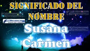 Significado del nombre Susana Carmen, su origen y más