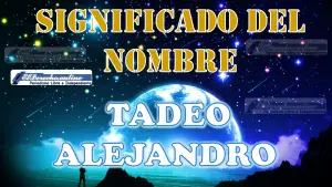 Significado del nombre Tadeo Alejandro: su origen y más