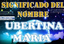 Significado del nombre Ubertina Maria: su origen y más