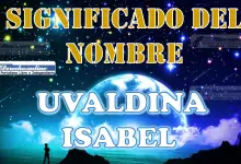 Significado del nombre Uvaldina Isabel, su origen y más