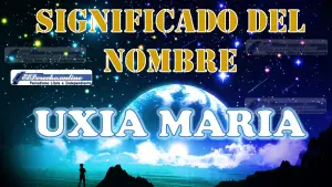 Significado del nombre Uxia Maria: su origen y más