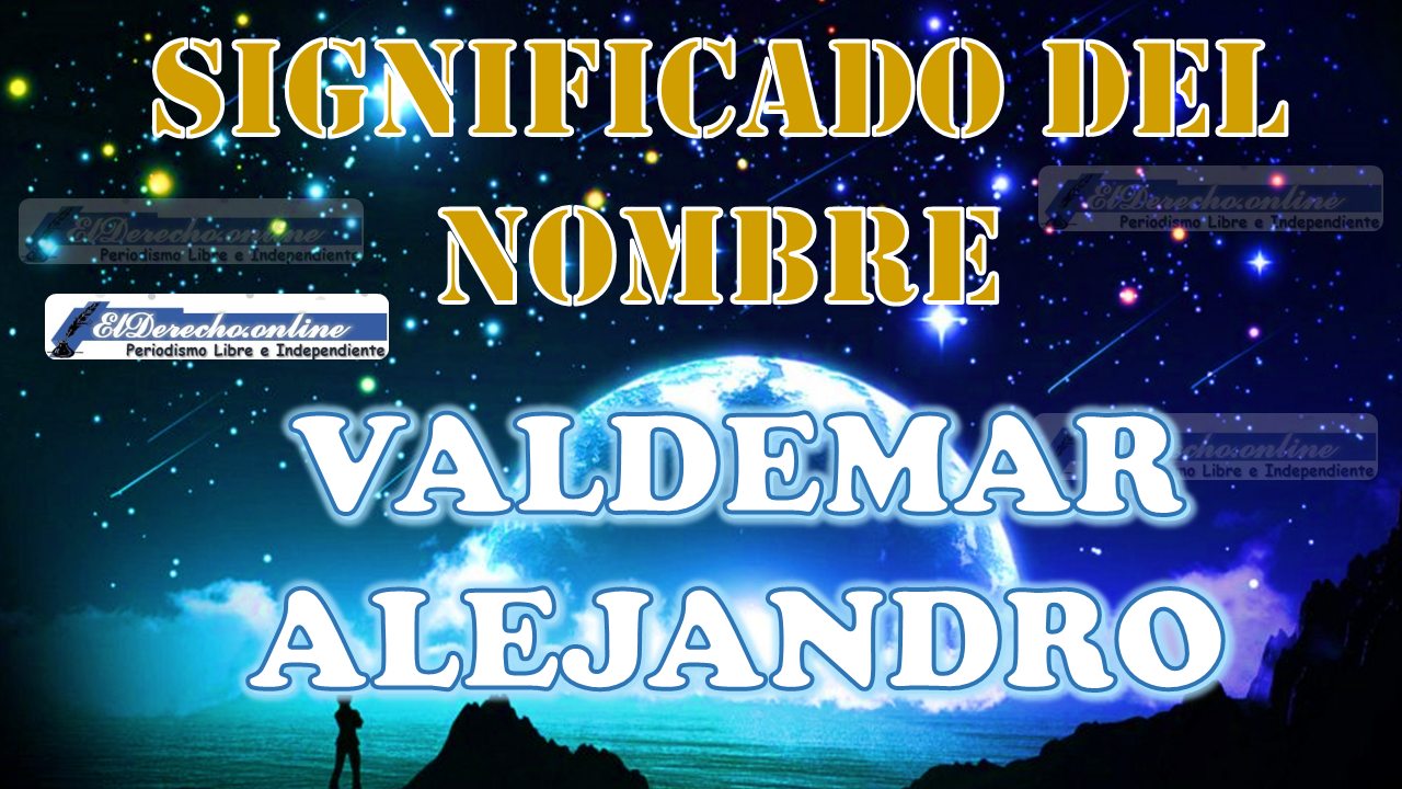 Significado del nombre Valdemar Alejandro: su origen y más