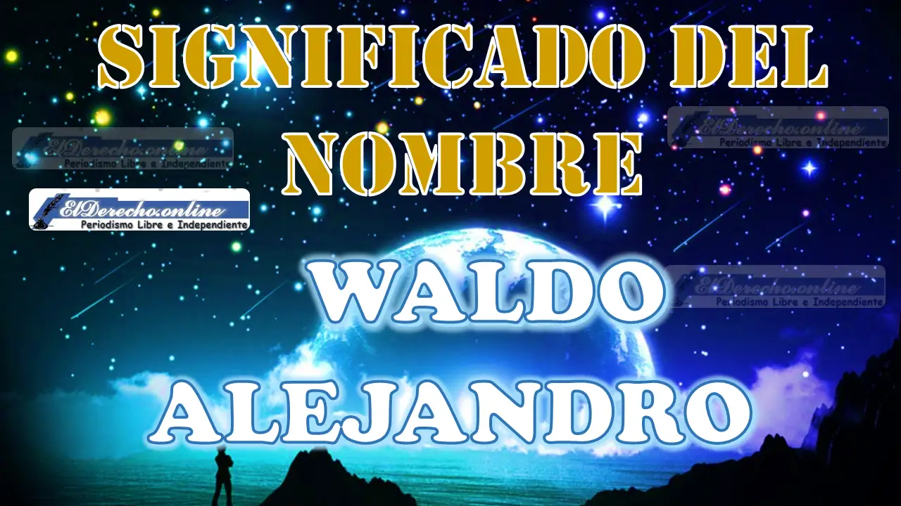 Significado del nombre Waldo Alejandro, su origen y más