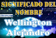 Significado del nombre Wellington Alejandro: su origen y más