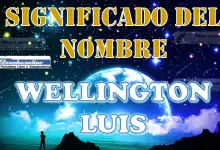 Significado del nombre Wellington Luis: su origen y más