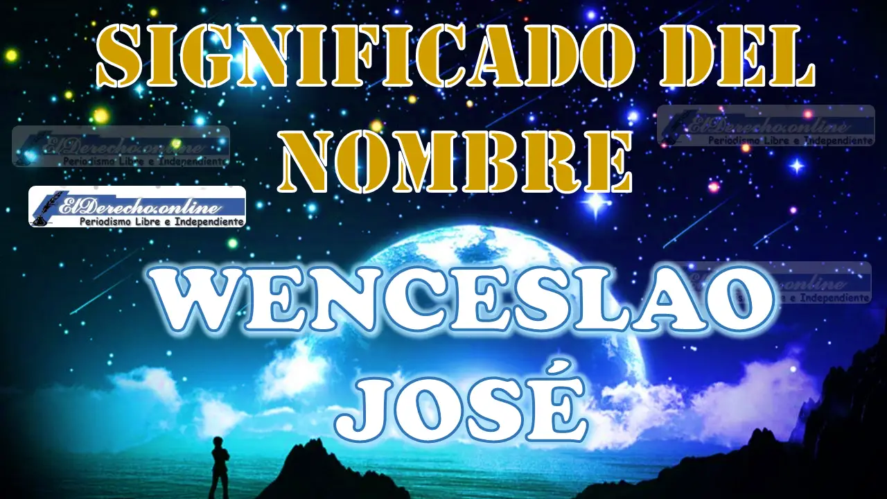 Significado del nombre Wenceslao José: su origen y más