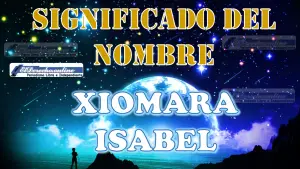 Significado del nombre Xiomara Isabel: su origen y más